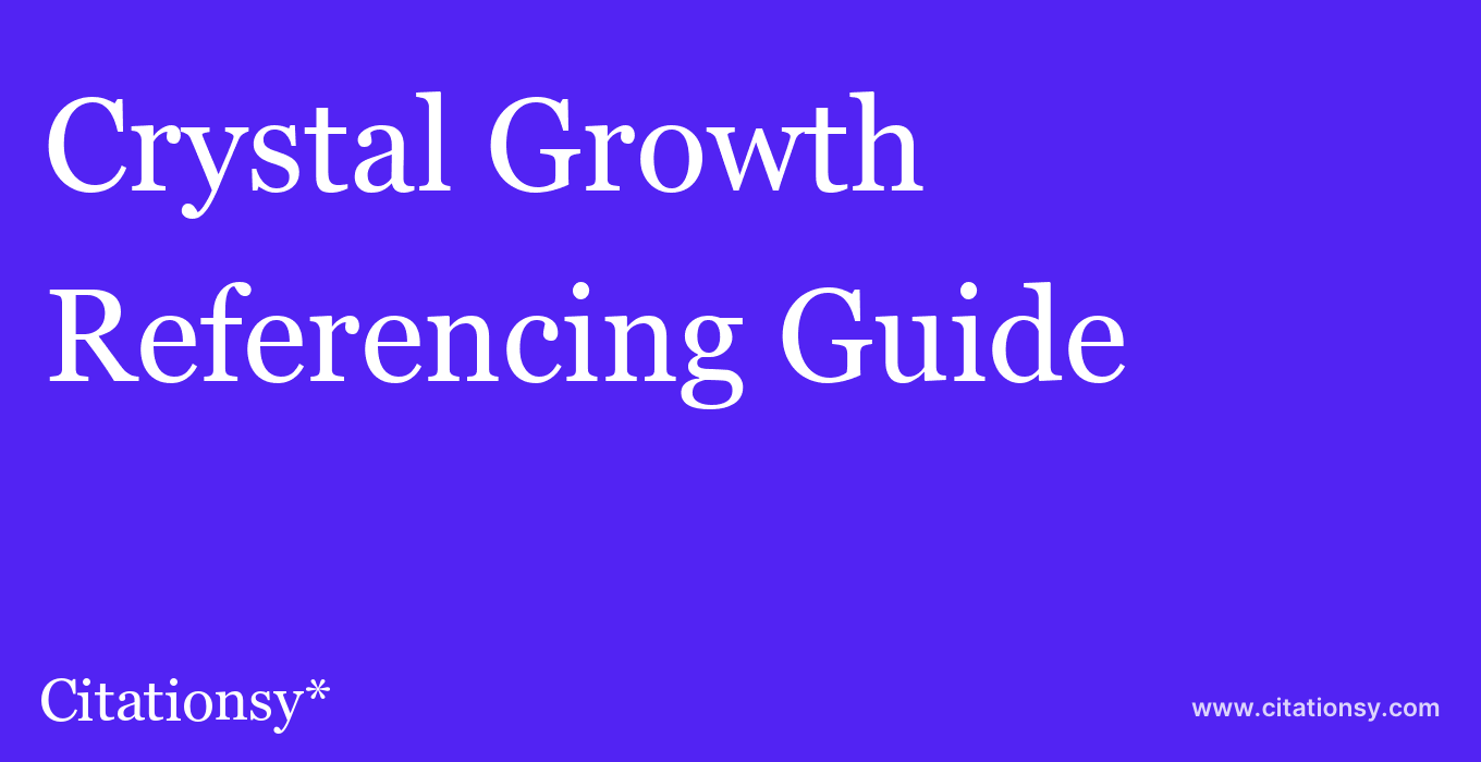 cite Crystal Growth & Design  — Referencing Guide